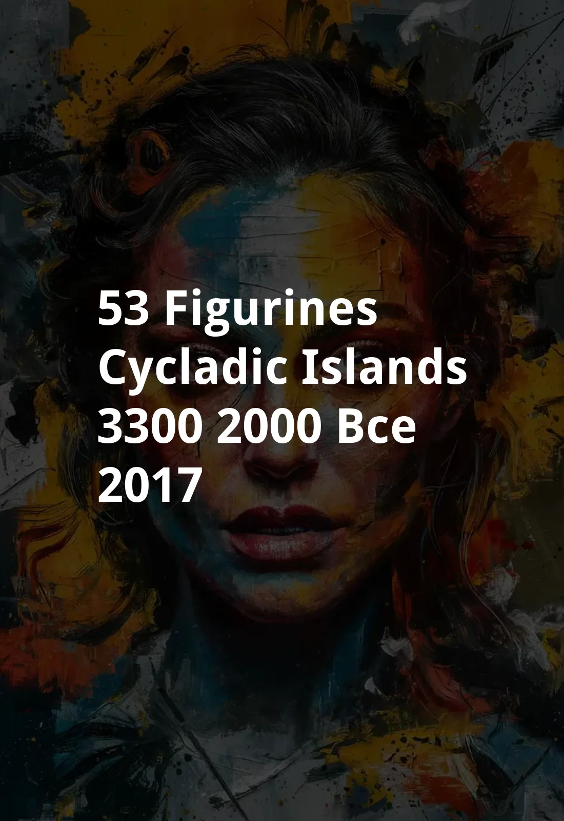 53 Figurines, Cycladic Islands, 3300-2000 BCE (2017) Poster