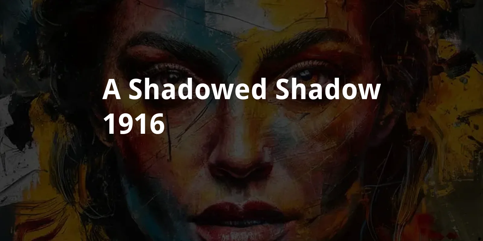 A Shadowed Shadow (1916)