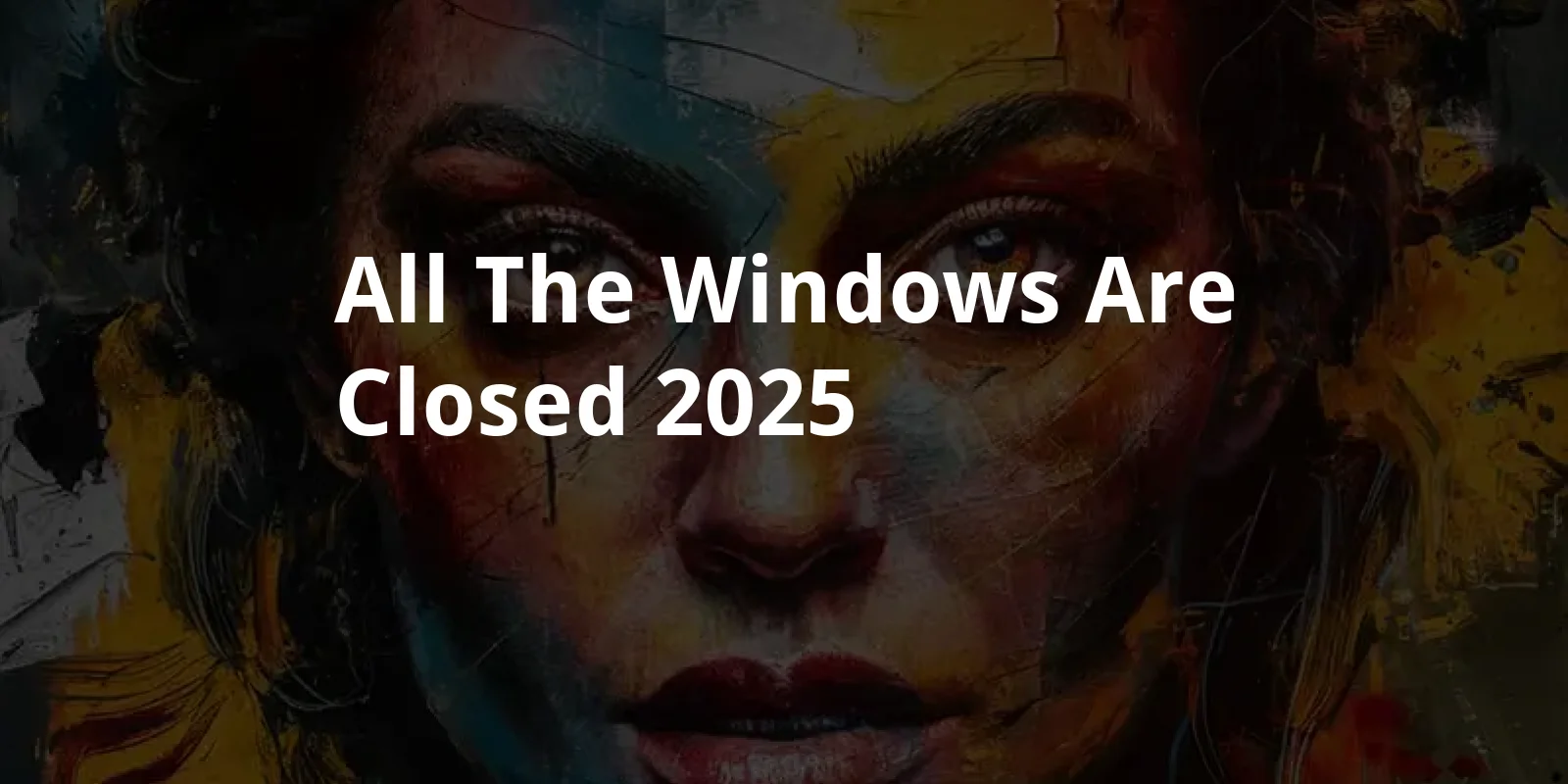 All The Windows Are Closed (2025)