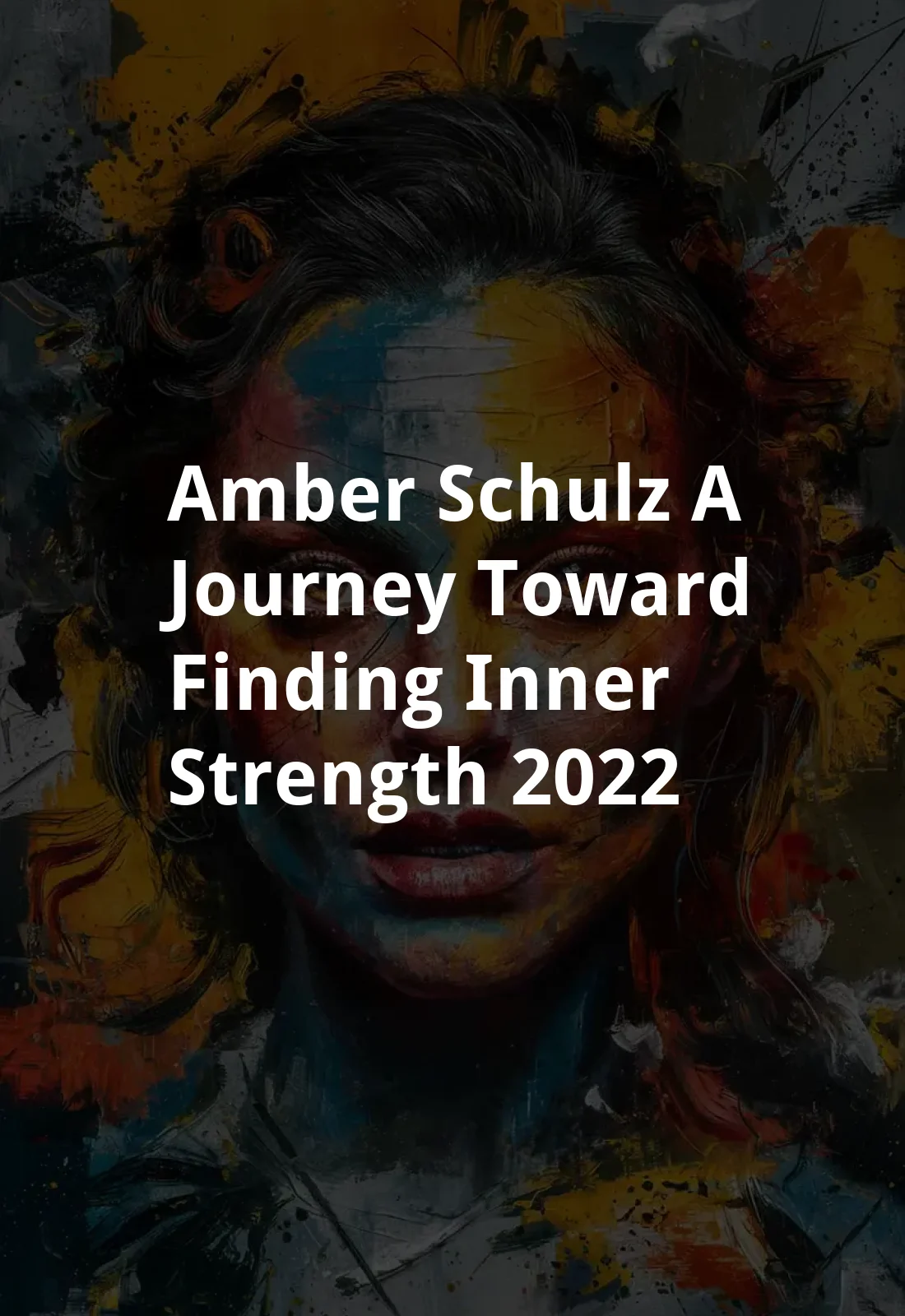 Amber Schulz: A Journey Toward Finding Inner Strength (2022) Poster