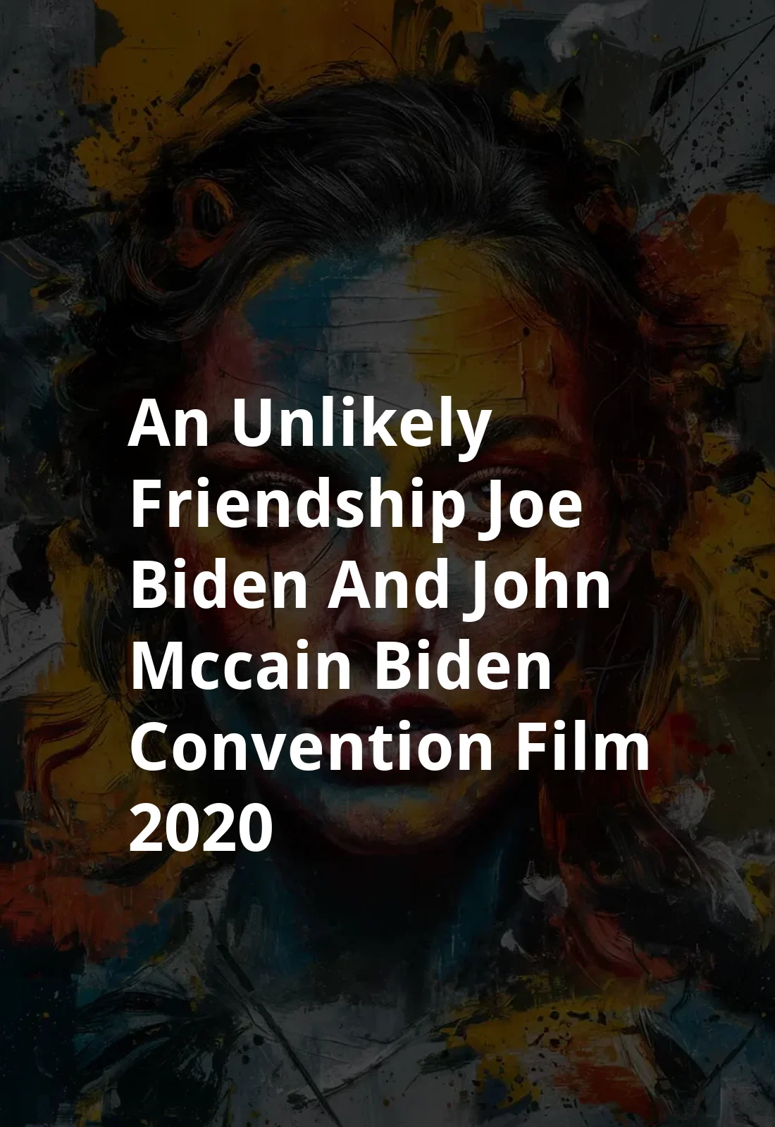 An Unlikely Friendship: Joe Biden and John McCain (Biden Convention Film) (2020) Poster