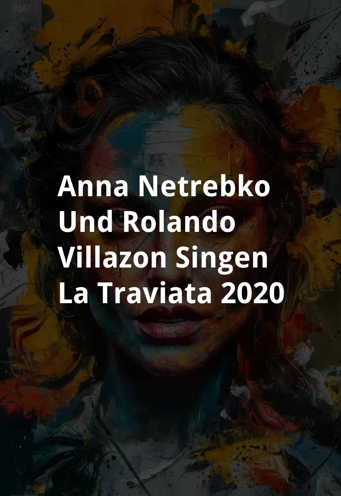 Anna Netrebko und Rolando Villazon singen "La Traviata" (2020) Poster