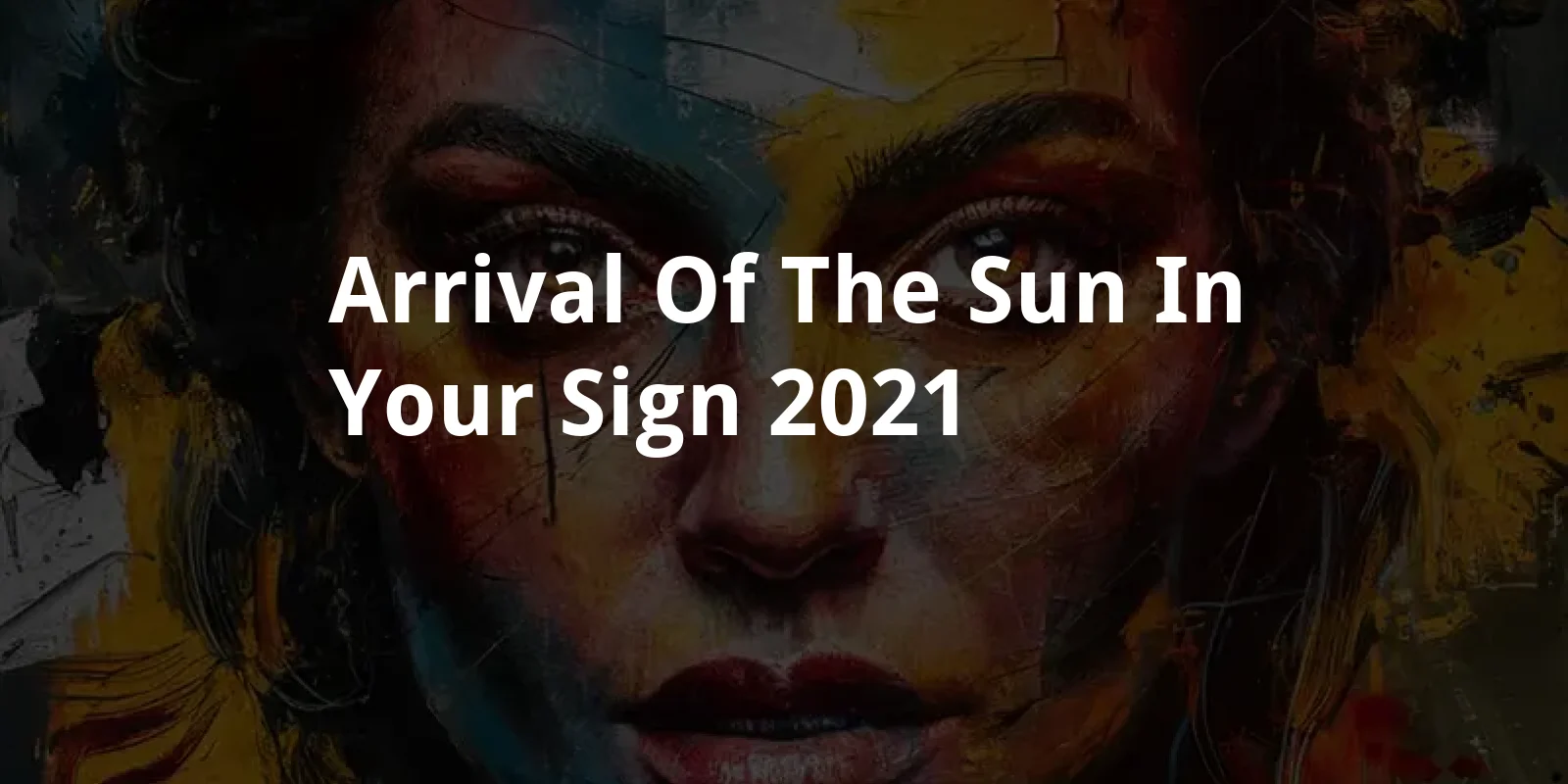 Arrival of the Sun in Your Sign (2021)