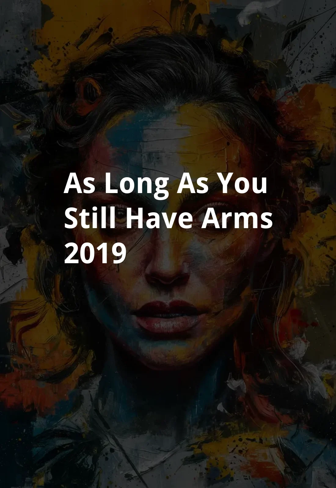As Long As You Still Have Arms (2019) Poster
