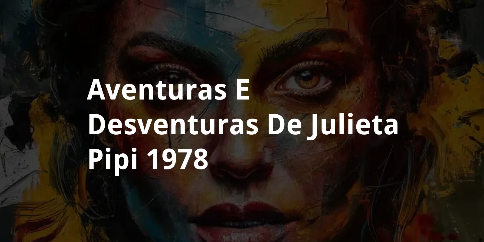 Aventuras e Desventuras de Julieta Pipi (1978)