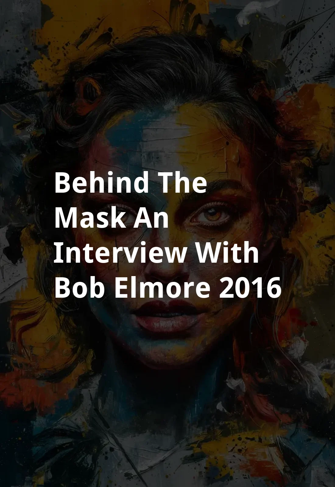 Behind the Mask: An Interview with Bob Elmore (2016) Poster