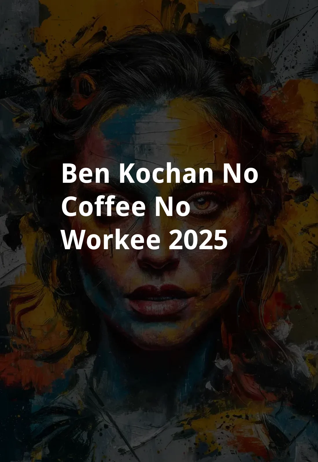 Ben Kochan - No Coffee No Workee (2025) Poster