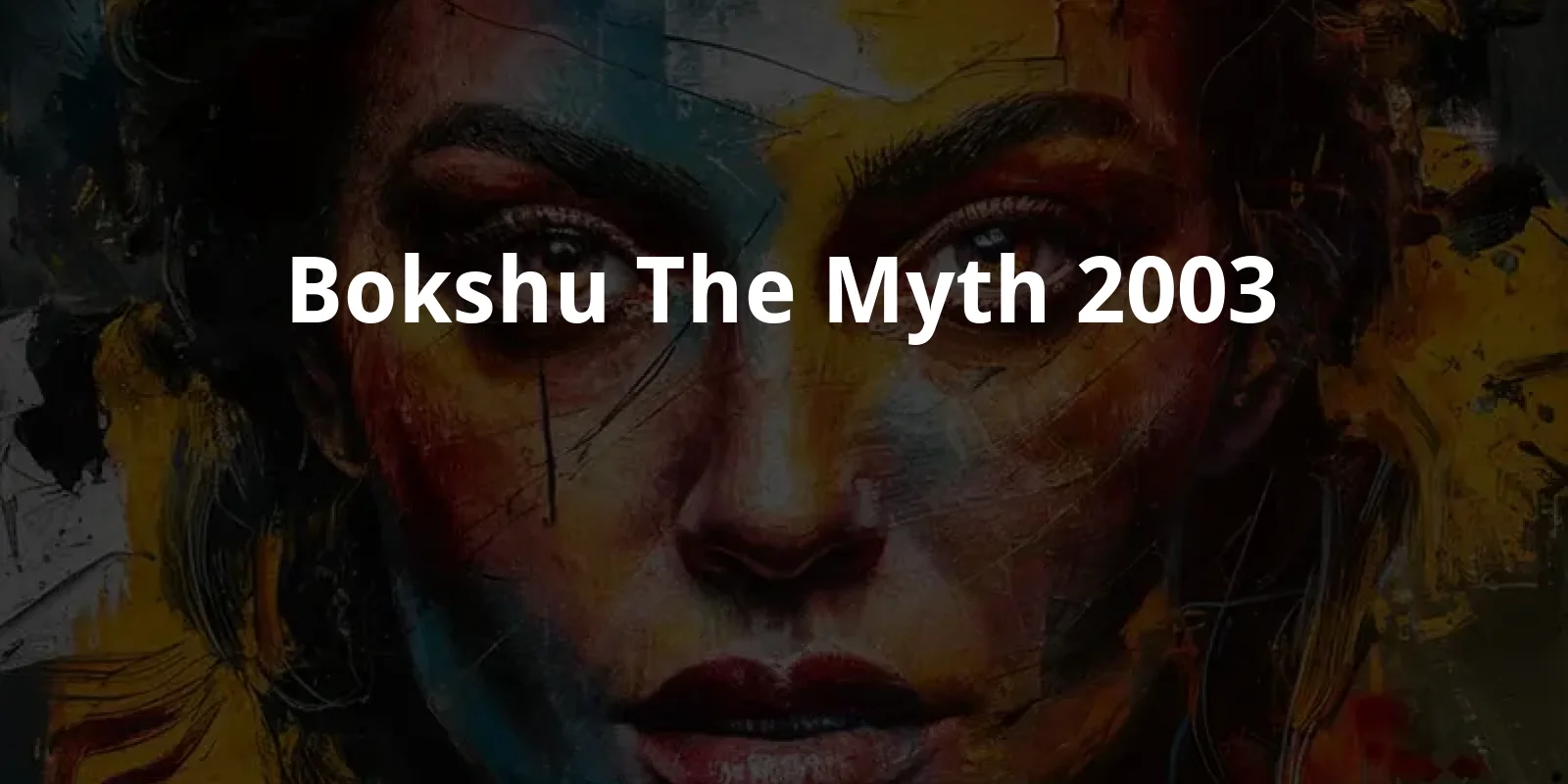 Bokshu the Myth (2003)