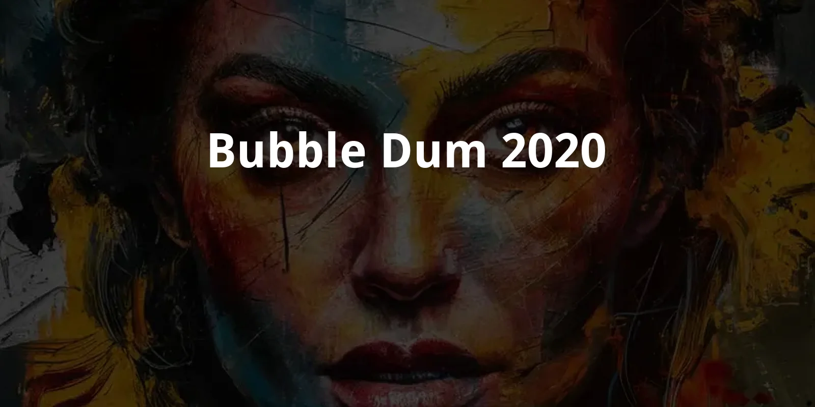 Bubble Dum (2020)