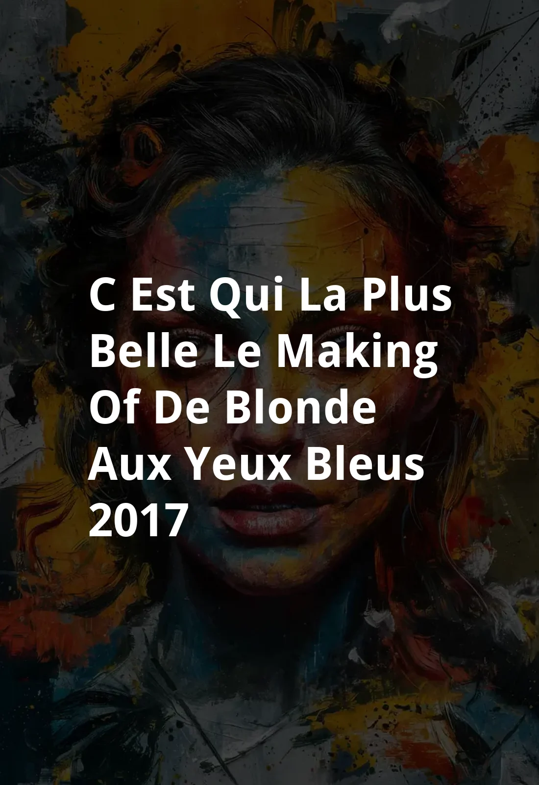 C'est qui la plus belle ? Le making of de Blonde aux yeux bleus (2017) Poster