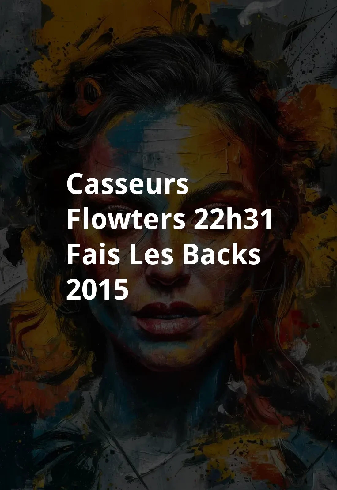 Casseurs Flowters - 22h31 - Fais les backs (2015) Poster