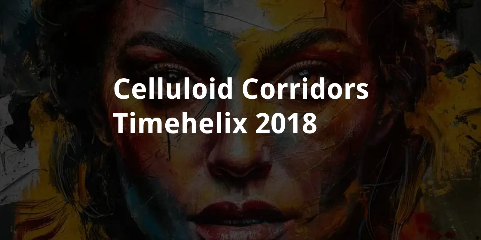Celluloid Corridors: Timehelix (2018)