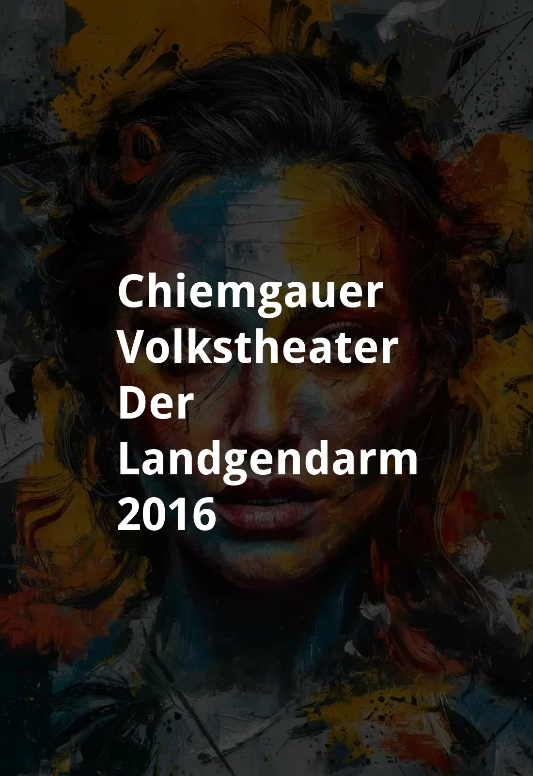 Chiemgauer Volkstheater - Der Landgendarm (2016) Poster