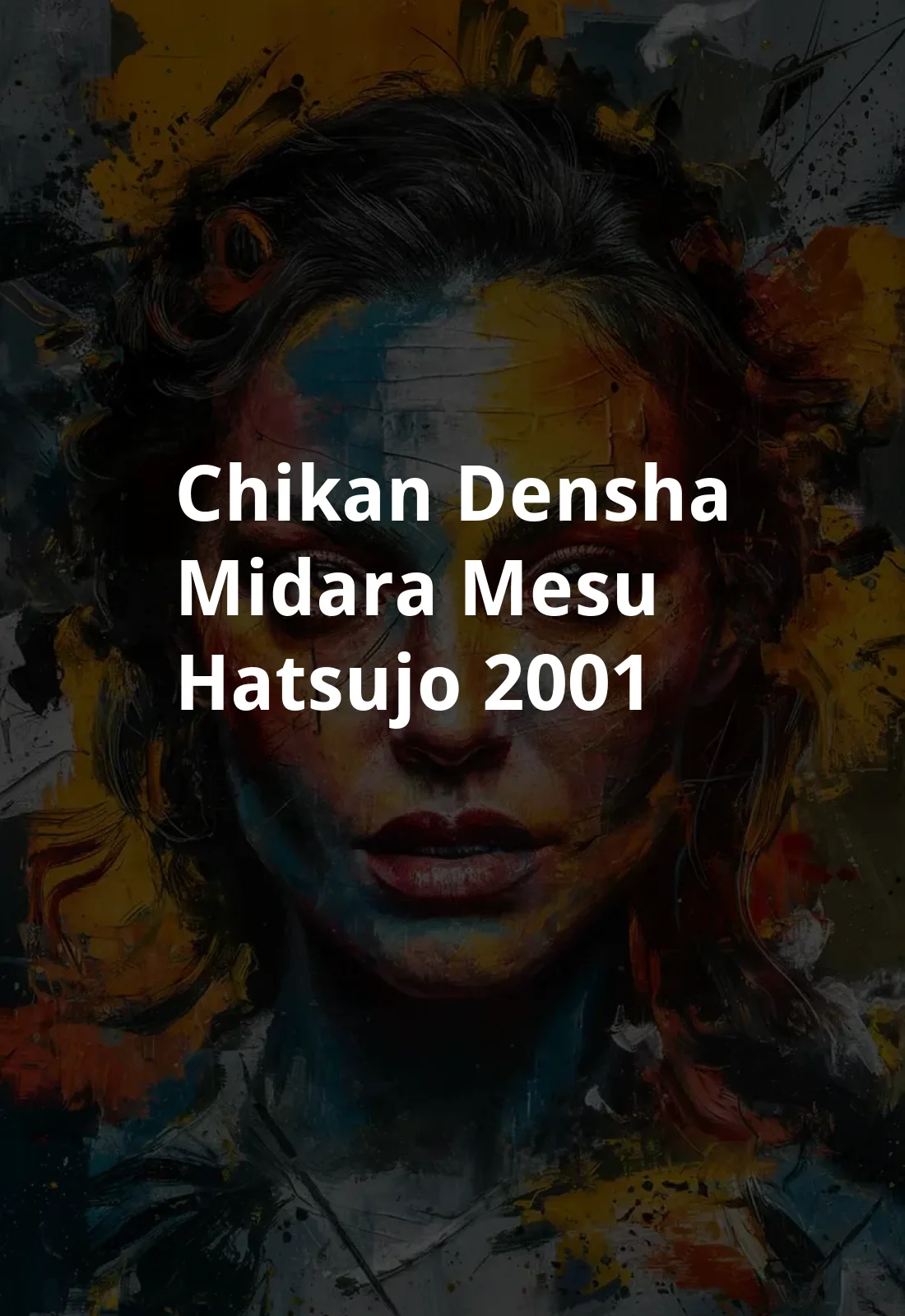 Chikan densha: Midara mesu hatsujo (2001) Poster