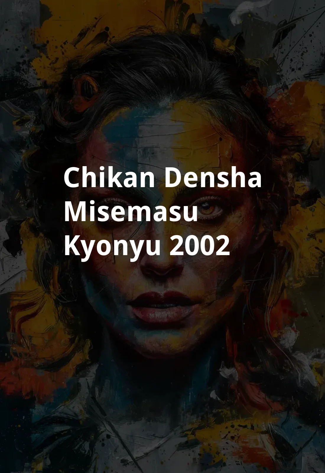 Chikan densha: Misemasu kyonyu (2002) Poster