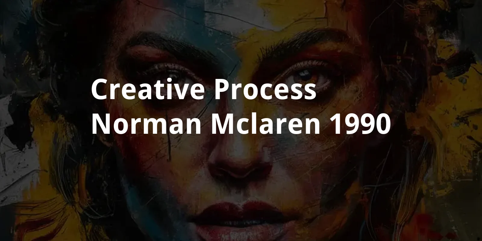 Creative Process: Norman McLaren (1990)