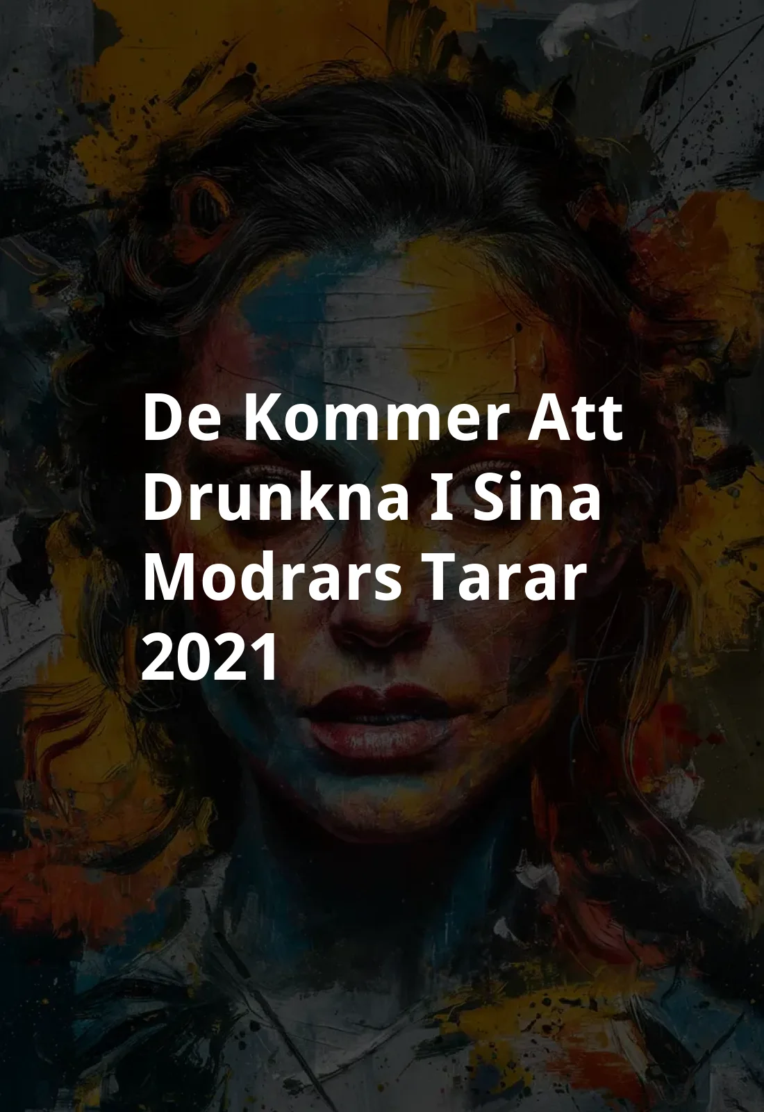 De kommer att drunkna i sina modrars tarar (2021) Poster