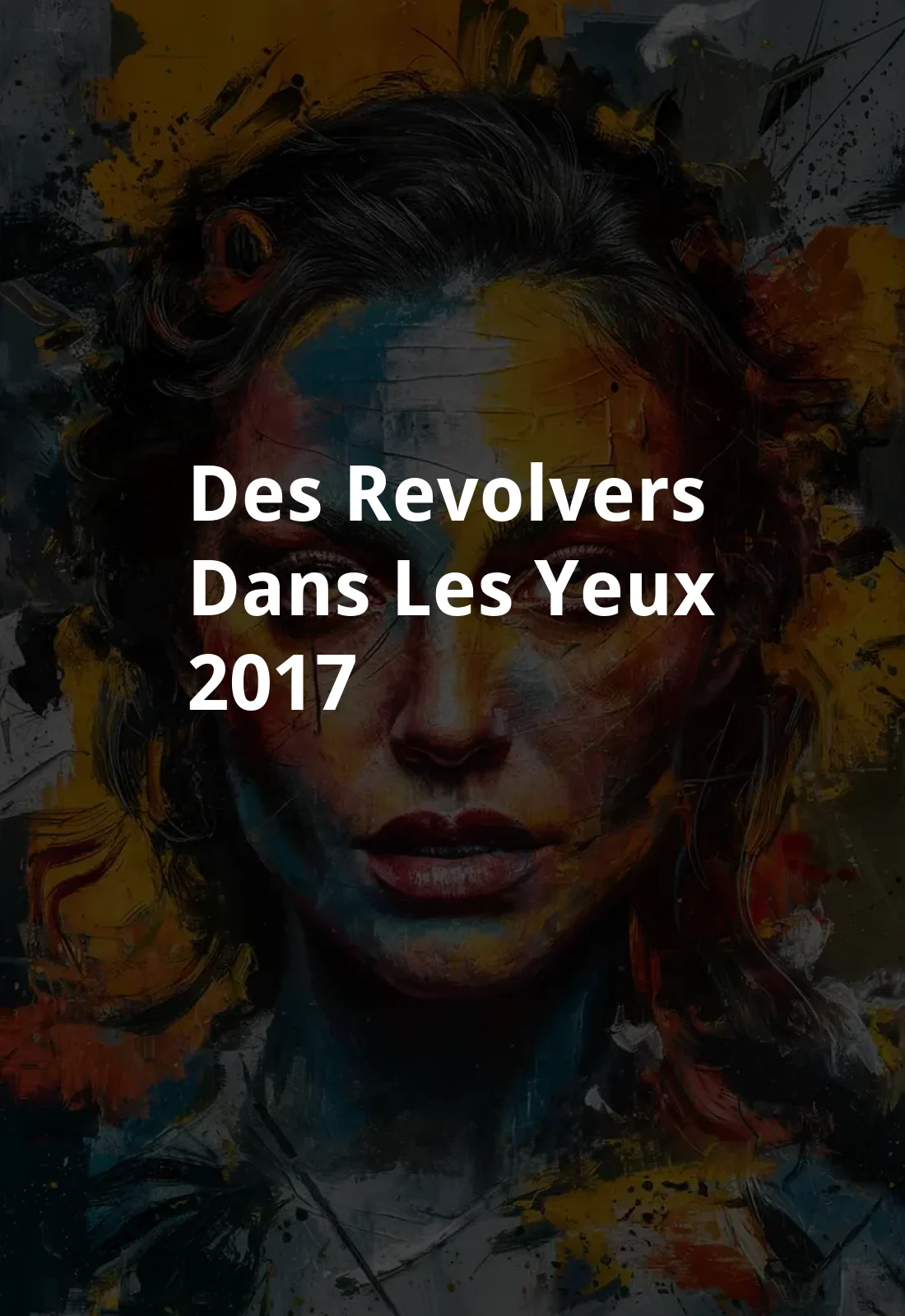Des revolvers dans les yeux (2017) Poster