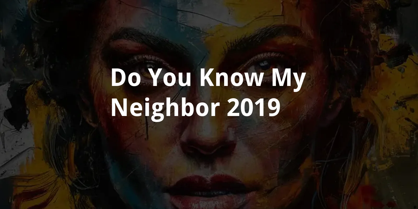 Do You Know My Neighbor? (2019)