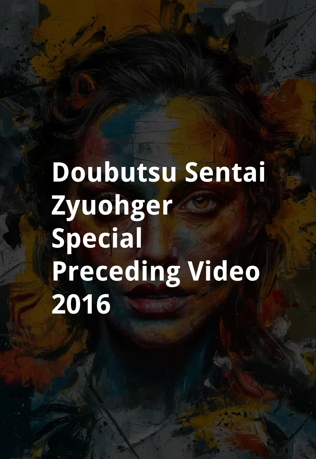 Doubutsu Sentai Zyuohger Special Preceding Video (2016) Poster
