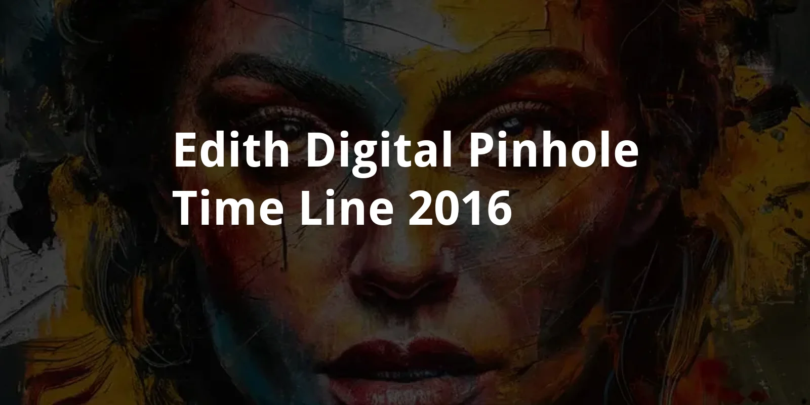Edith Digital Pinhole Time Line (2016)