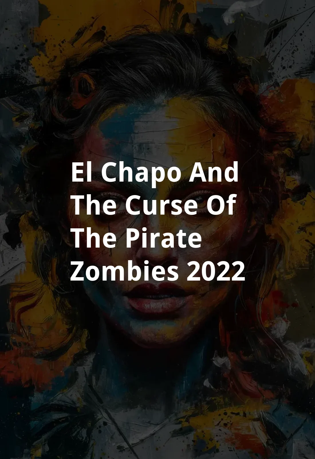 El Chapo and the Curse of the Pirate Zombies (2022) Poster