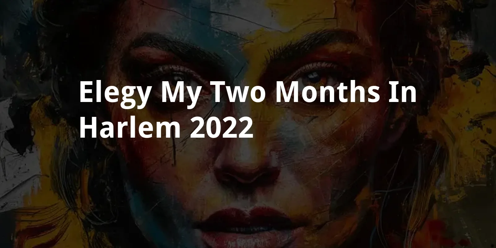 Elegy: My Two Months in Harlem (2022)