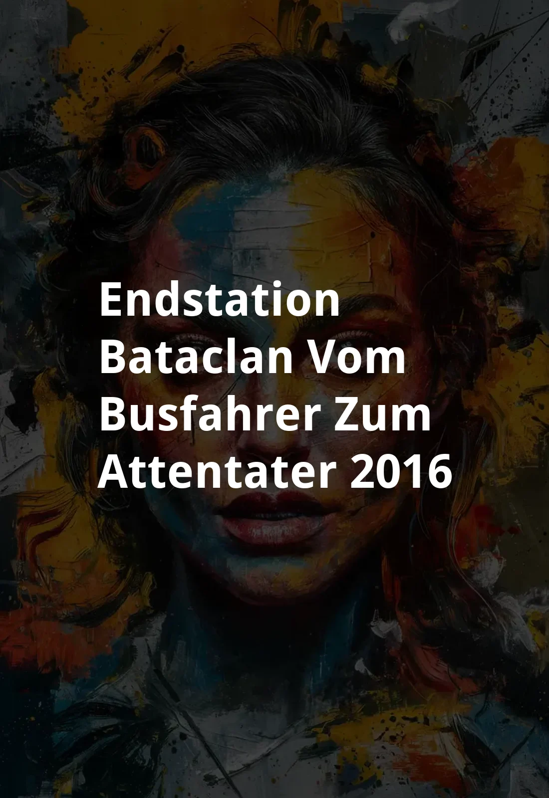 Endstation Bataclan - Vom Busfahrer zum Attentater (2016) Poster