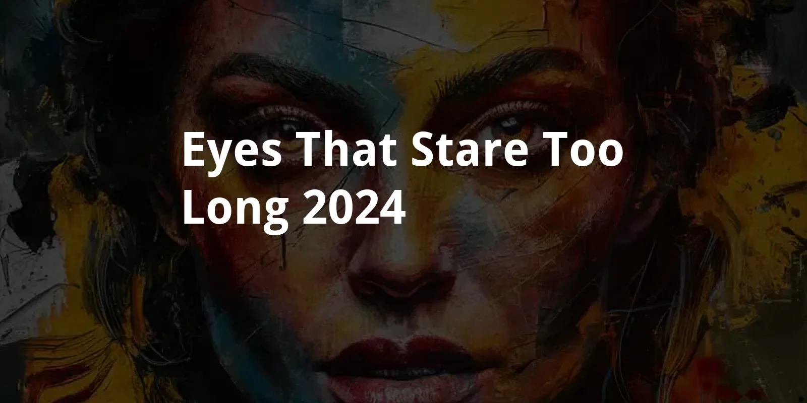 Eyes That Stare Too Long (2024)