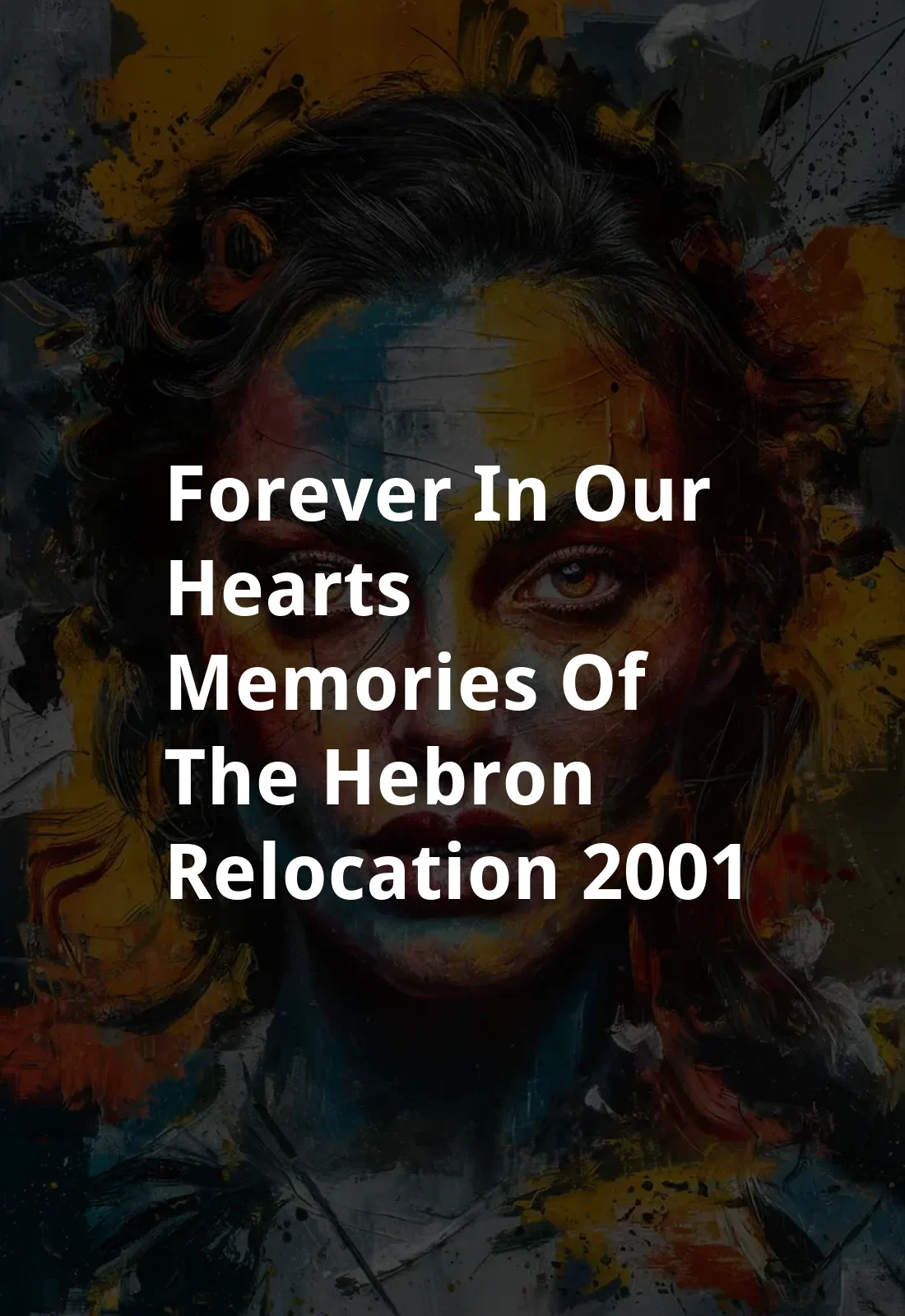 Forever in Our Hearts: Memories of the Hebron Relocation (2001) Poster