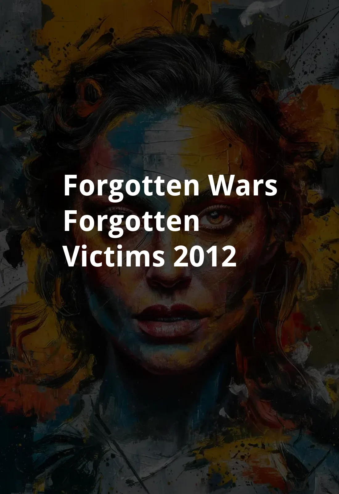 Forgotten Wars, Forgotten Victims (2012) Poster