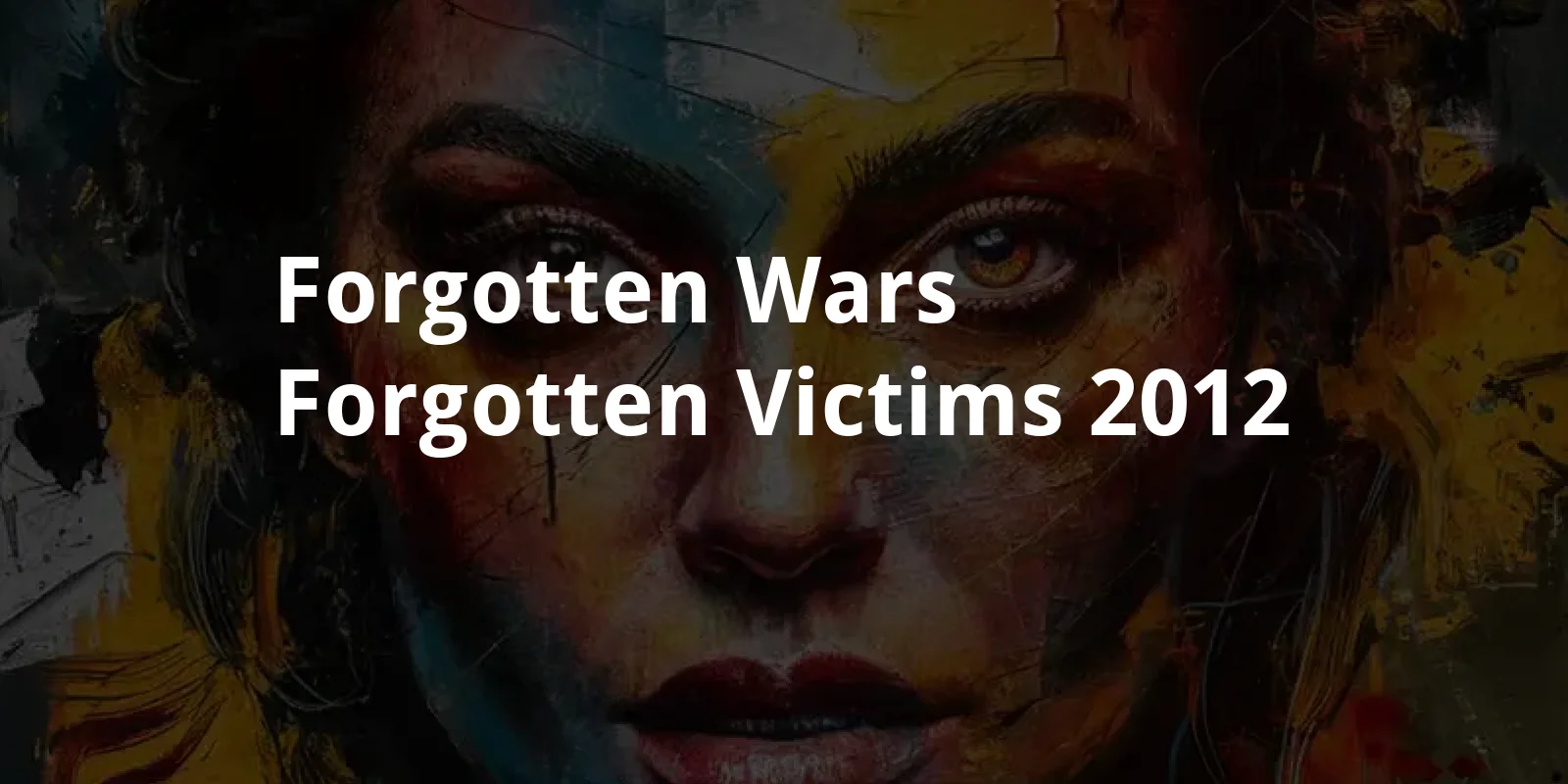 Forgotten Wars, Forgotten Victims (2012)