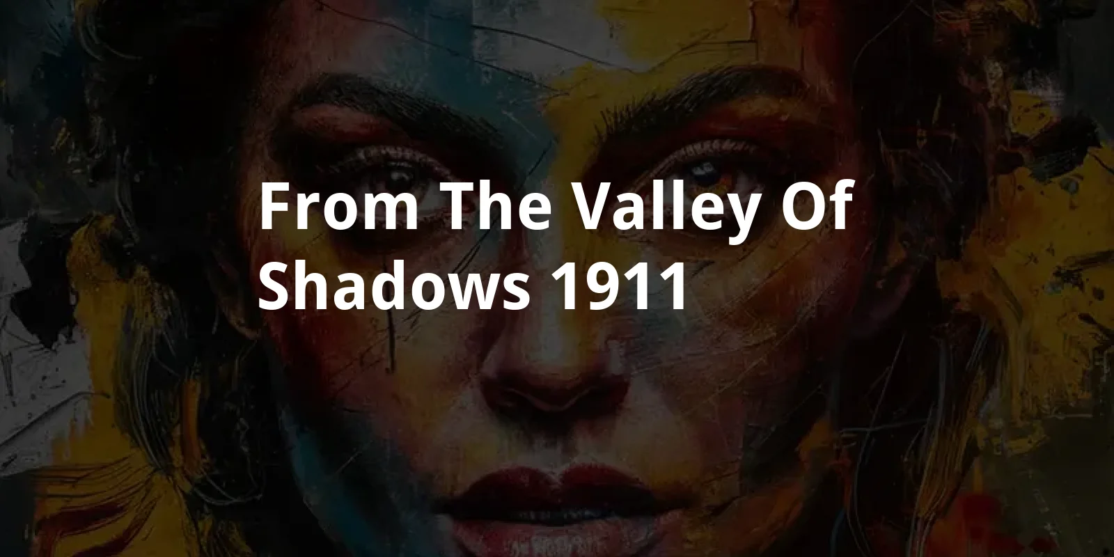 From the Valley of Shadows (1911)