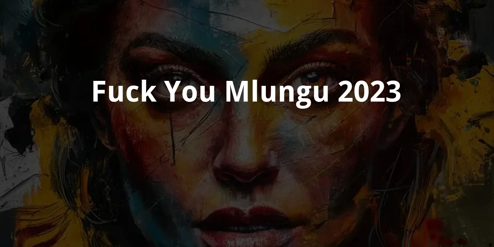 Fuck You Mlungu (2023)