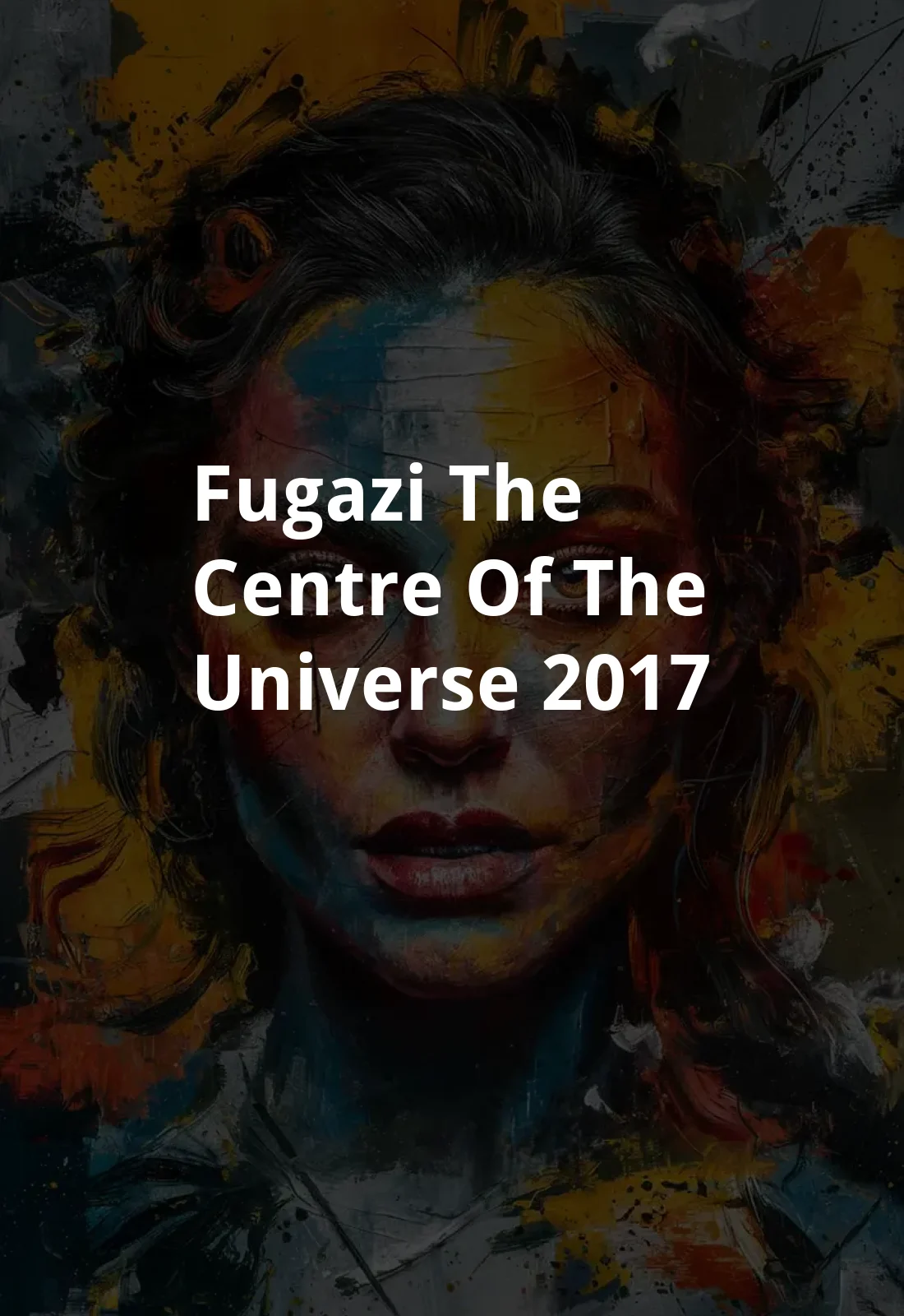 Fugazi. The Centre of the Universe (2017) Poster