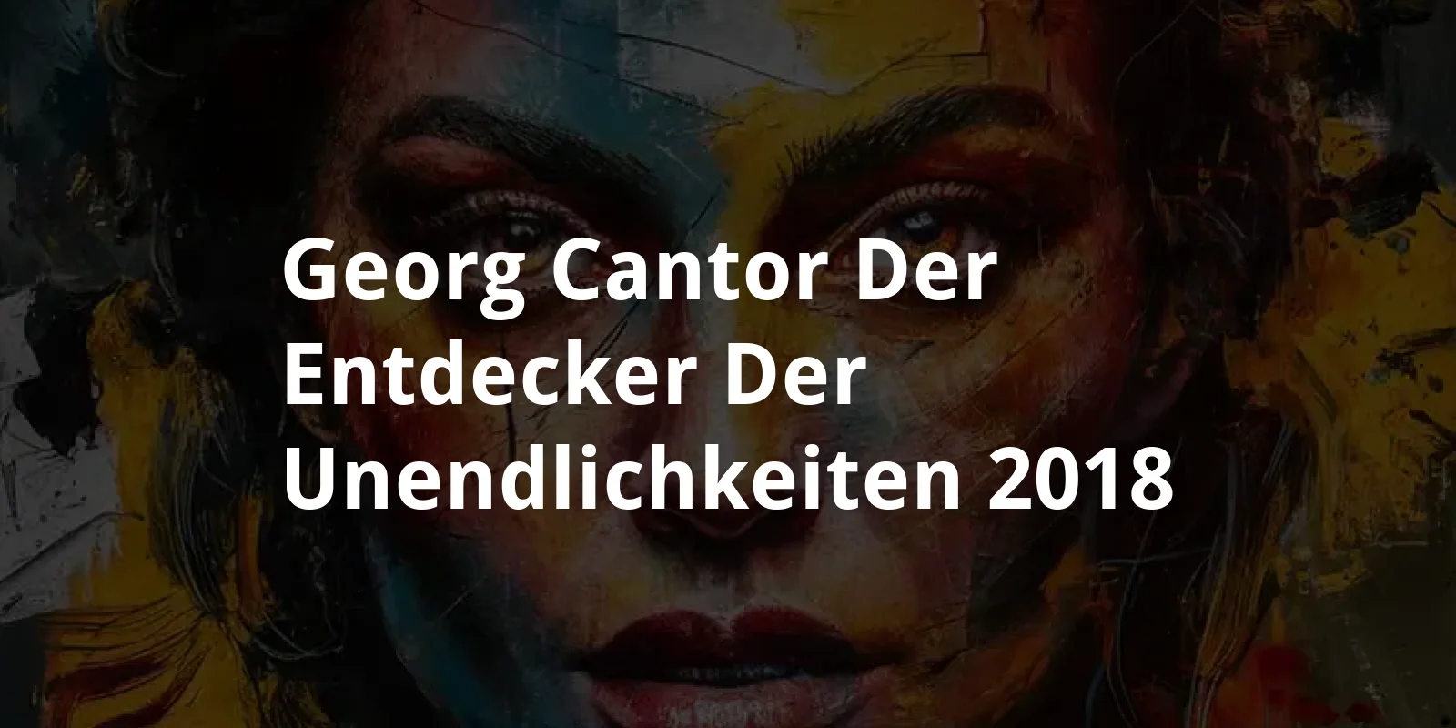 Georg Cantor - Der Entdecker der Unendlichkeiten (2018)