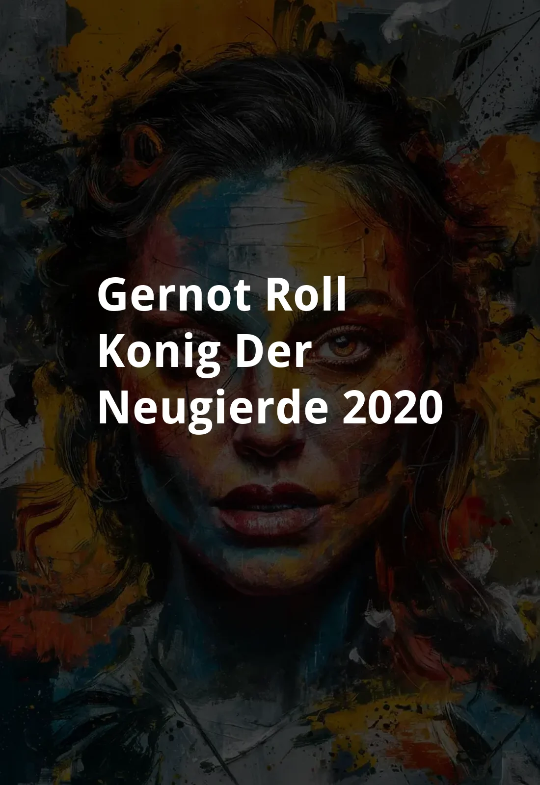 Gernot Roll - Konig der Neugierde (2020) Poster