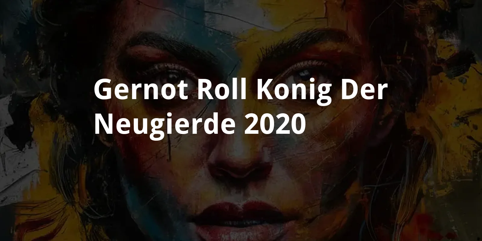Gernot Roll - Konig der Neugierde (2020)