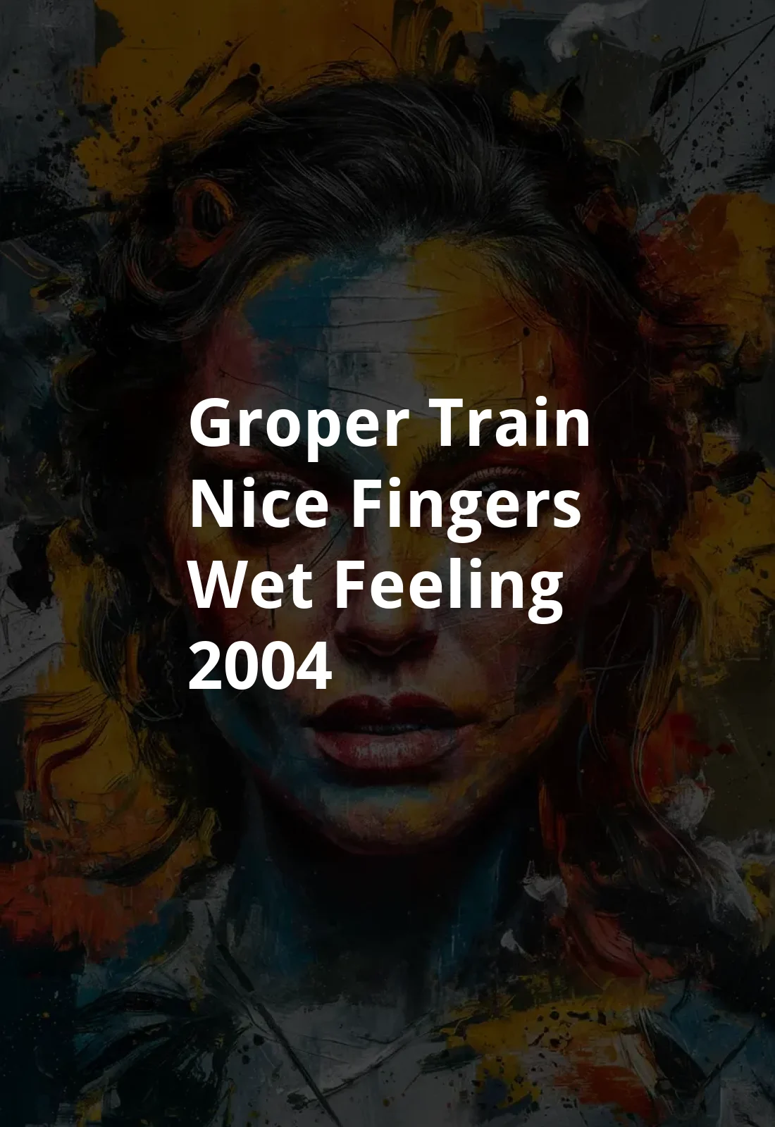 Groper Train: Nice Fingers, Wet Feeling (2004) Poster