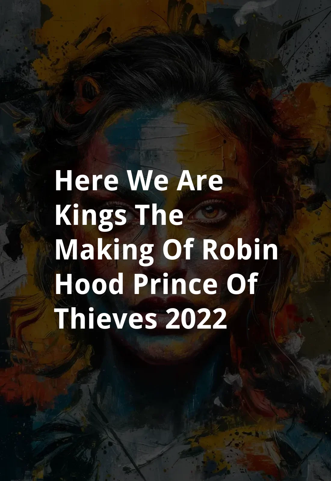 Here We Are Kings: The Making of 'Robin Hood: Prince of Thieves' (2022) Poster