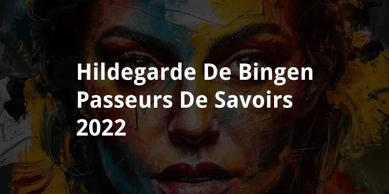 Hildegarde De Bingen - Passeurs De Savoirs (2022)