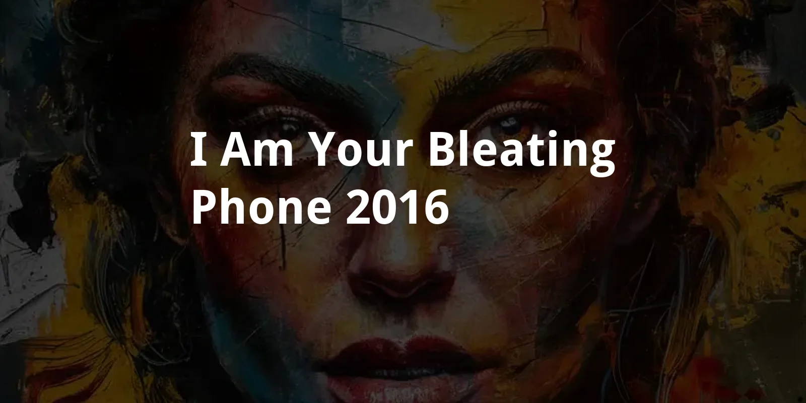 I Am Your Bleating Phone (2016)