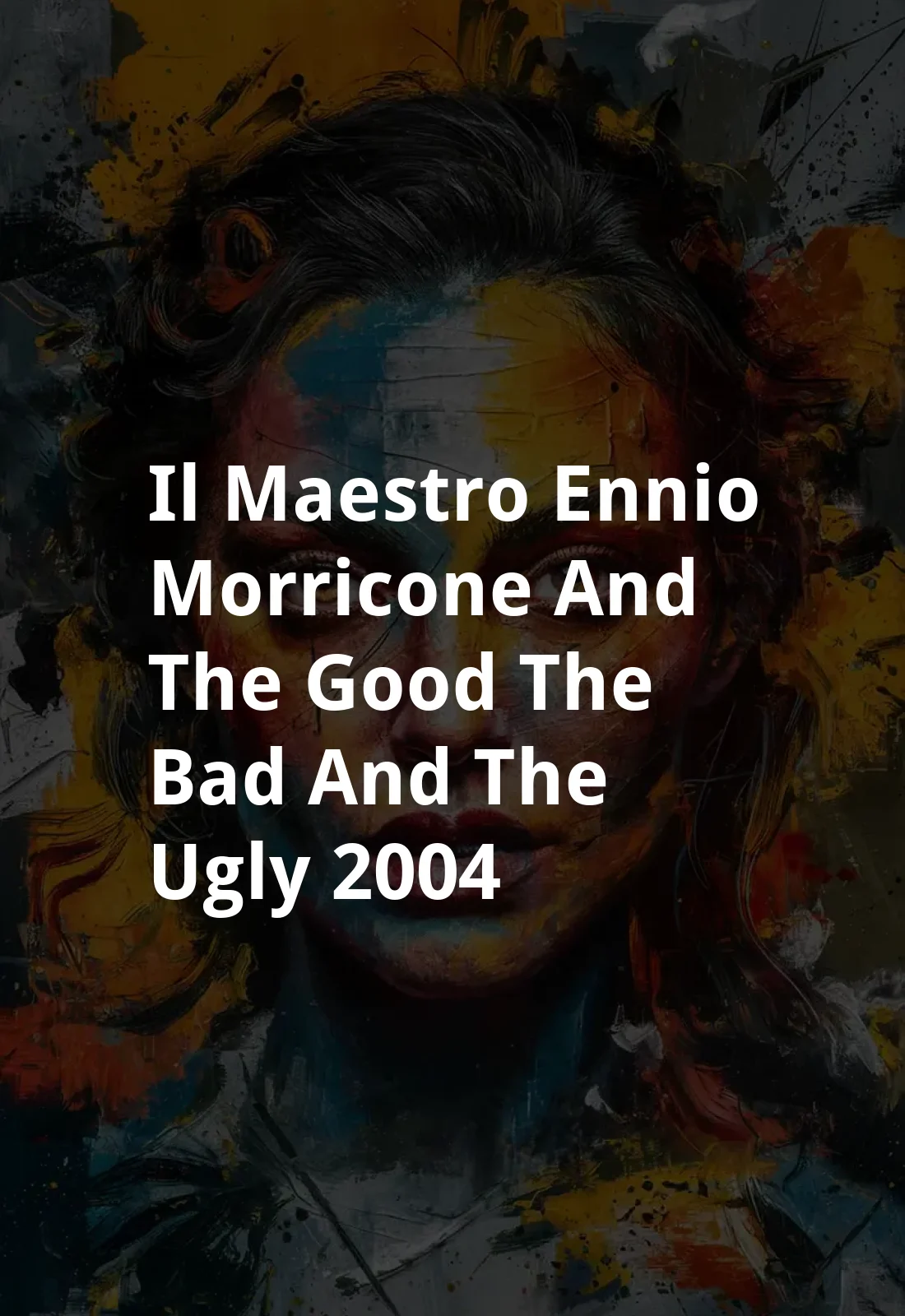 Il Maestro: Ennio Morricone and 'The Good, the Bad and the Ugly' (2004) Poster