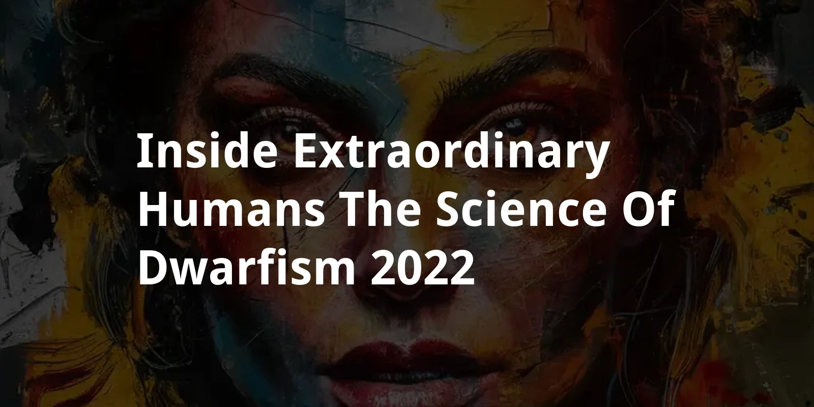 Inside Extraordinary Humans: The Science of Dwarfism (2022)