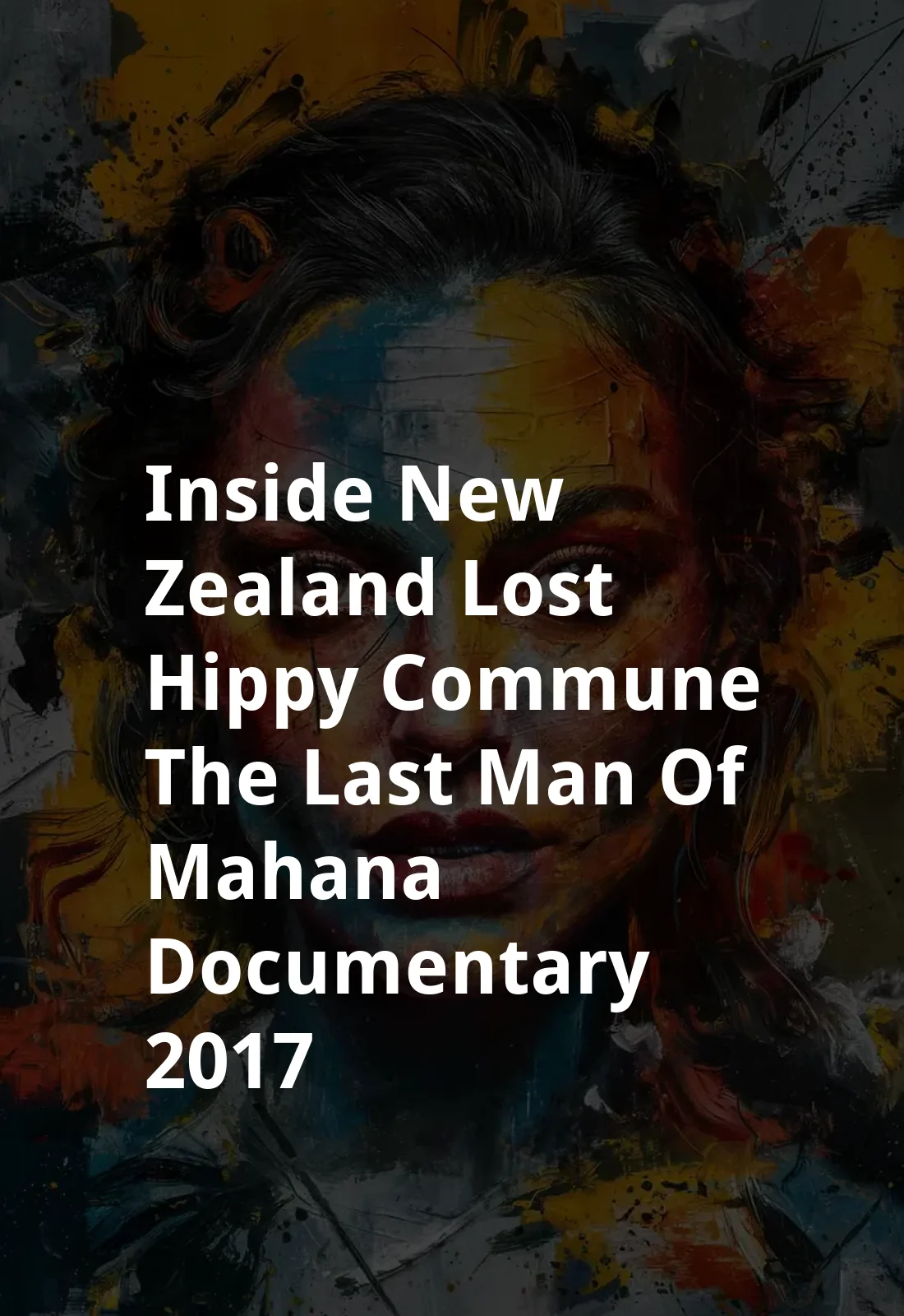 Inside New Zealand - Lost Hippy Commune - The Last Man of Mahana Documentary (2017) Poster