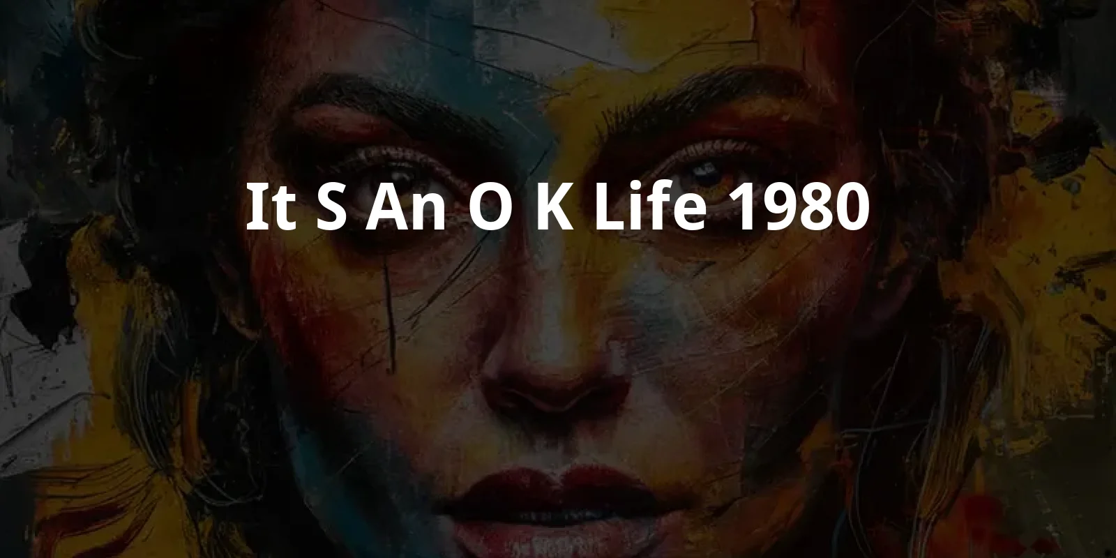 It's an O.K. Life (1980)