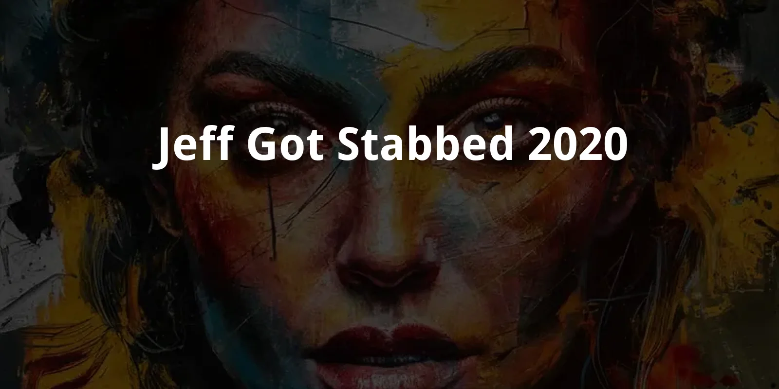 Jeff Got Stabbed (2020)