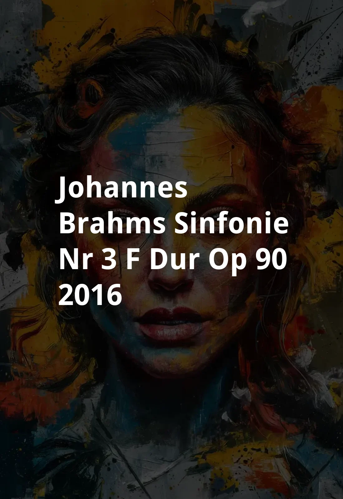 Johannes Brahms: Sinfonie Nr.3 F-Dur, op. 90 (2016) Poster
