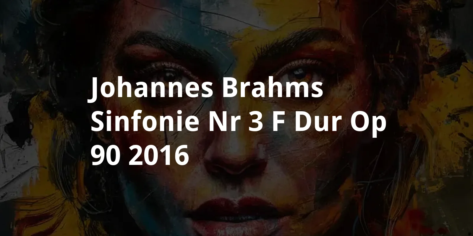 Johannes Brahms: Sinfonie Nr.3 F-Dur, op. 90 (2016)