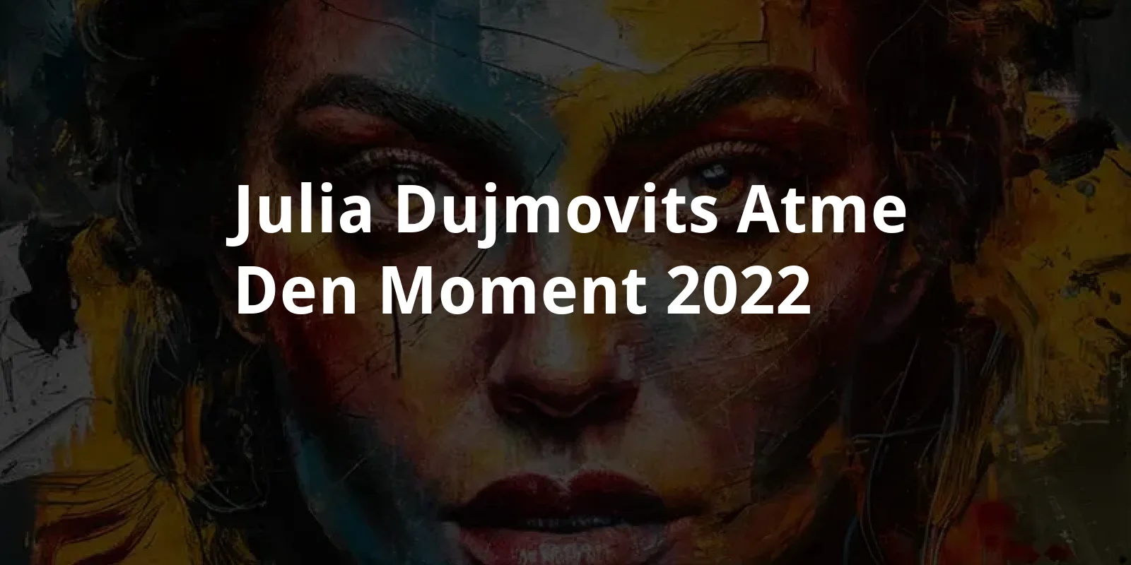 Julia Dujmovits - Atme den Moment (2022)
